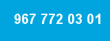 967 772 03 01